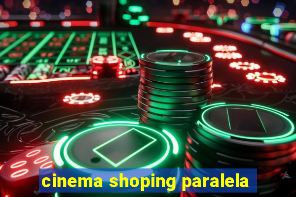 cinema shoping paralela